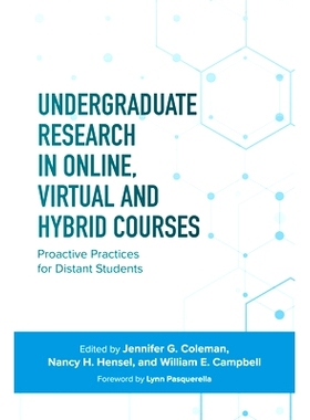预订 Undergraduate Research in Online, Virtual, and Hybrid Courses: Proactive Practices for Distant Students 在线、虚拟