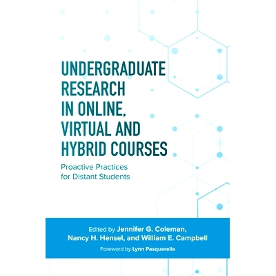 预订 Undergraduate Research in Online, Virtual, and Hybrid Courses: Proactive Practices for Distant Students 在线、虚拟