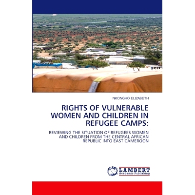 预订 Rights of Vulnerable Women and Children in Refugee Camps: 9786207647958