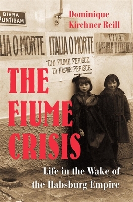 【预订】The Fiume Crisis - Life in the Wake of the Habsburg Empire 9780674244245