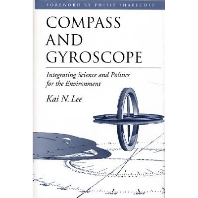 预订 Compass and Gyroscope: Integrating Science and Politics for the Environment: 9781559631983