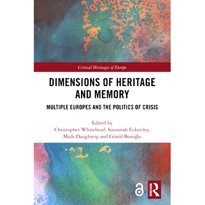 预订 Dimensions of Heritage and Memory: Multiple Europes and the Politics of Crisis 欧洲遗产与记忆的维度：交叉、危机与比