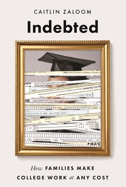 【预订】Indebted: How Families Make College Work at Any Cost 9780691217222