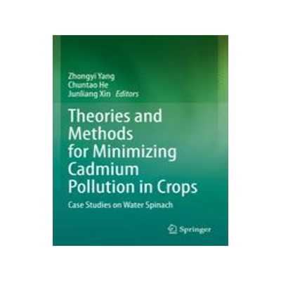 [预订]Theories and Methods for Minimizing Cadmium Pollution in Crops: Case Studies on Water Spinach 9789811677533