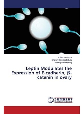 预订 Leptin Modulates the Expression of E-cadherin, β-catenin in ovary 卵巢瘦素调节E-cadherin和β-catenin: 978365976795