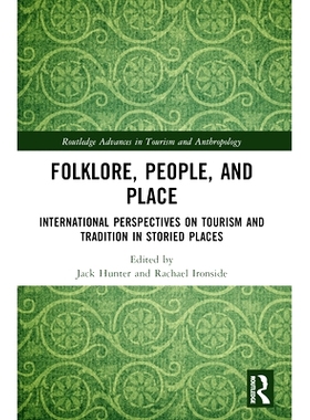 预订 Folklore, People, and Places: International Perspectives on Tourism and Tradition in Storied Places 民间传说、人物