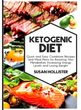 预订 Ketogenic Diet: Quick and Easy Cookbook Recipes and Meal Plans for Boosting Your Metabolism, Increasing Energy Leve