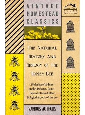 预订 The Natural History and Biology of the Honey Bee - A Collection of Articles on the Anatomy, Genus, Reproduction and