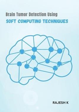[预订]Brain Tumor Detection Using Soft Computing Techniques 9786262309297