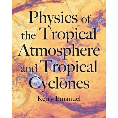 预订 Physics of the Tropical Atmosphere and Tropical Cyclones 热带大气和热带气旋的物理学: 9780691168920