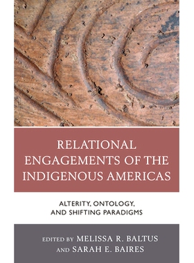 预订 Relational Engagements of the Indigenous Americas: Alterity, Ontology, and Shifting Paradigms 原住民美洲的关系性交