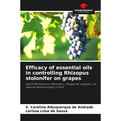 预订 Efficacy of essential oils in controlling Rhizopus stolonifer on grapes: Use of Rosmarinus officinalis L. Origanum