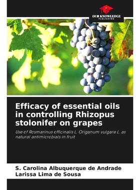 预订 Efficacy of essential oils in controlling Rhizopus stolonifer on grapes: Use of Rosmarinus officinalis L. Origanum