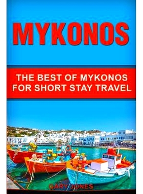 预订 Mykonos: The Best Of Mykonos For Short Stay Travel: 9781076124357