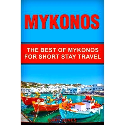 预订 Mykonos: The Best Of Mykonos For Short Stay Travel: 9781076124357