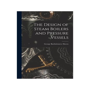 [预订]The Design of Steam Boilers and Pressure Vessels 9781015824386