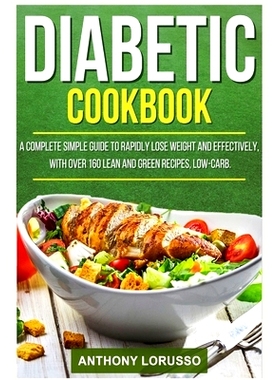 预订 Diabetic Cookbook: A Complete Simple Guide to Rapidly Lose Weight and Effectively, with Over 160 Lean and Green Rec
