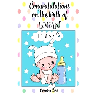 预订 CONGRATULATIONS on the birth of LOGAN! (Coloring Card): (Personalized Card/Gift) Personalized Inspirational Message