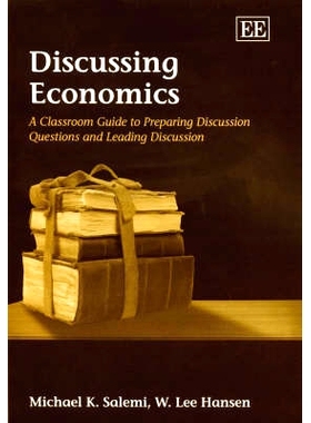 预订 Discussing Economics: A Classroom Guide to Preparing Discussion Questions and Leading Discussion 讨论经济学:准备讨