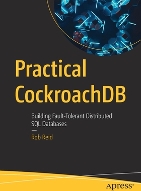 预订 Practical Cockroachdb: Building Fault-Tolerant Distributed SQL Datab 9781484282236
