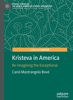 【预订】Kristeva in America: Re-Imagining the Exceptional 9783030599140