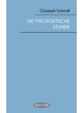 预订 Die theopolitische Stunde: Zwölf Perspektiven auf das eschatologische Problem der Moderne 神学政治时刻：关于现代性