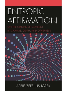 预订 Entropic Affirmation: On the Origins of Conflict in Change, Death, and Otherness 熵的肯定:论变化、*与他者冲突的根源
