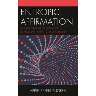 预订 Entropic Affirmation: On the Origins of Conflict in Change, Death, and Otherness 熵的肯定:论变化、*与他者冲突的根源