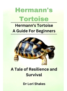 预订 Hermann’s Tortoise A Guide For Beginners: A Tale of Resilience and Survival: 9798320485904