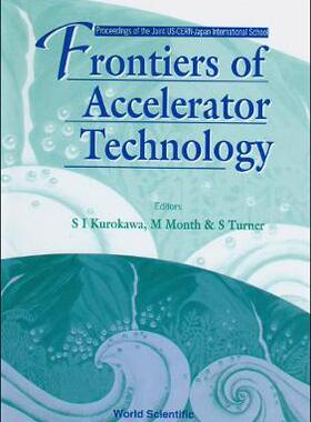 【预订】FRONTIERS OF ACCELERATOR TECHNOLOGY - PROCEEDINGS OF THE JOINT US-CERN-JAPAN INTERNATIONAL SCHOOL