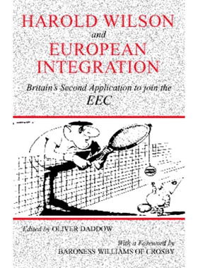 预订 Harold Wilson and European Integration: Britain’s Second Application to Join the EEC 哈罗德威尔逊与欧洲一体化：英