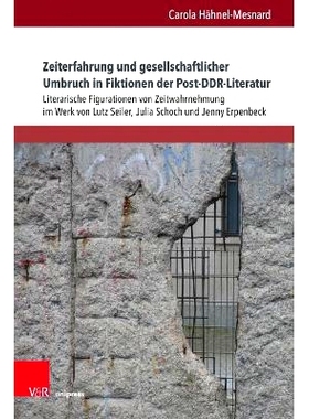 预订 Zeiterfahrung und gesellschaftlicher Umbruch in Fiktionen der Post-DDR-Literatur: Literarische Figurationen von Zei