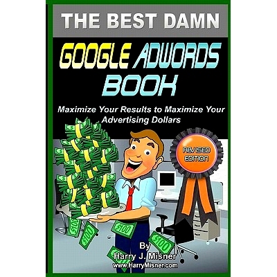 预订 The Best Damn Google Adwords Book B&W Edition: Maximize Your Results To Maximize Your Advertising Dollars: 97814404