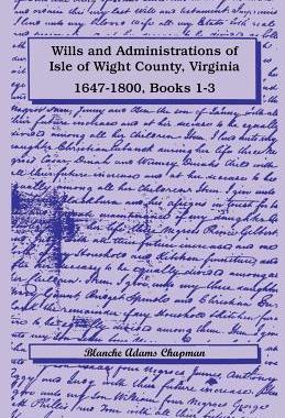 预订 Wills and Administrations of Isle of Wight County, Virginia, 1647-1800, Books 1-3