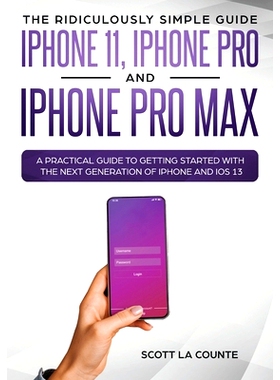 预订 The Ridiculously Simple Guide to iPhone 11, iPhone Pro and iPhone Pro Max: A Practical Guide to Getting Started Wit