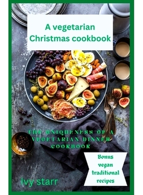 预订 A vegetarian Christmas holiday: The uniqueness of a vegetarian dinner cookbook: 9798872346012