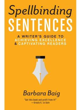 预订 Spellbinding Sentences: A Writer’s Guide to Achieving Excellence and Captivating Readers引人入胜的句子：作家实现卓
