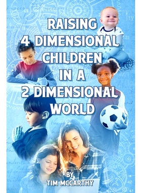 预订 Raising 4 Dimensional Children in a 2 Dimensional World: 9781737544708