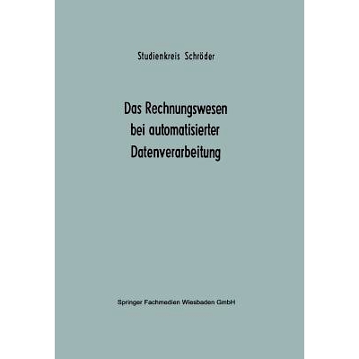 预订 Das Rechnungswesen bei automatisierter Datenverarbeitung: Ergebnisse eines Studienkreises des Betriebswirtschaftlic