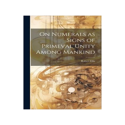 [预订]On Numerals as Signs of Primeval Unity Among Mankind 9781020925481