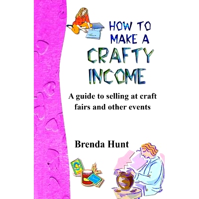 预订 How to Make a Crafty Income: A Guide to Selling at Craft Fairs and Other Events: 9781490480466