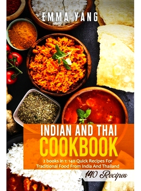 预订 Indian And Thai Cookbook: 2 books in 1: 140 Quick Recipes For Traditional Food From India And Thailand: 97987476500
