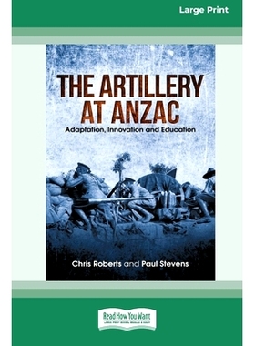 预订 The Artillery at Anzac: Adaption, Innovation and Education [Large Print 16pt]: 9780369392398