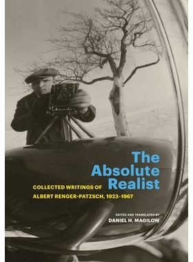 预订 Absolute Realist: Collected Writings of Albert Renger-Patzsch, 1923-1967 *现实主义者：阿尔伯特·伦格-帕茨施著作集，