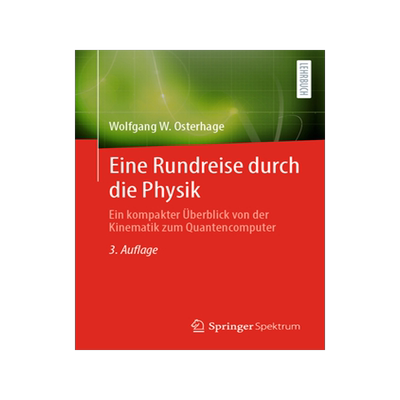 预订 Eine Rundreise durch die Physik: Ein kompakter Überblick von der Kinematik zum Quantencomputer