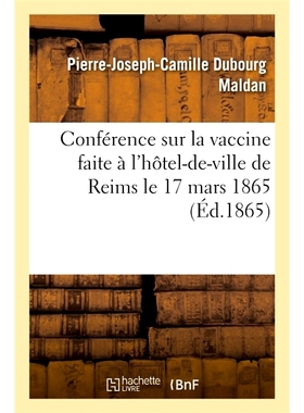 预订 Conférence sur la vaccine : faite à l’hôtel-de-ville de Reims, le 17 mars 1865 疫苗接种会议：1865 年 3 月 17 日