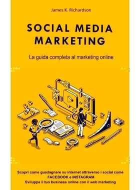 预订 Social Media Marketing: La guida completa al marketing online. Scopri come guadagnare su internet attraverso i soci