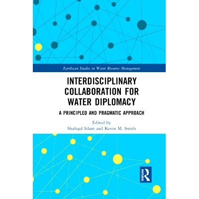 预订 Interdisciplinary Collaboration for Water Diplomacy: A Principled and Pragmatic Approach: A Principled and Pragmati