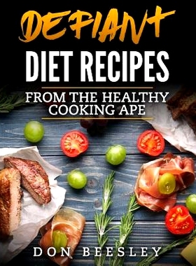 预订 Defiant Diet Recipes: From The Healthy Cooking Ape: 9781541219328