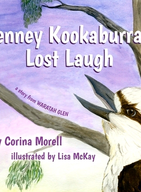 预订 Kenney Kookaburra’s Lost Laugh: a story from Waratah Glen: 9781925529470